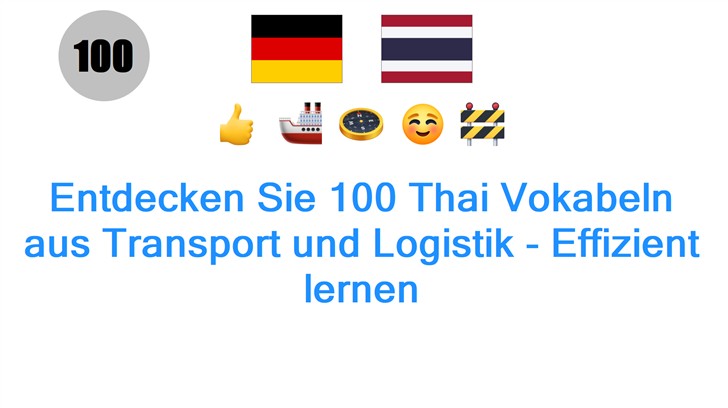 Entdecken Sie 100 Thai Vokabeln aus Transport und Logistik - Effizient lernen